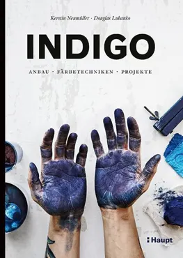 Indigo. Anbau, Färbetechniken, Projekte - Kerstin Neumüller