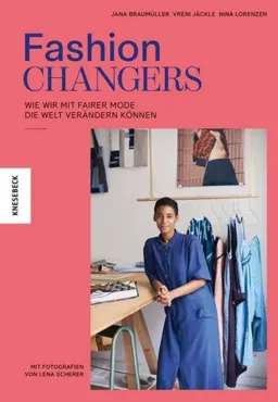 Fashion Changers. Wie wir mit fairer Mode die Welt verändern können - Jana Braumüller