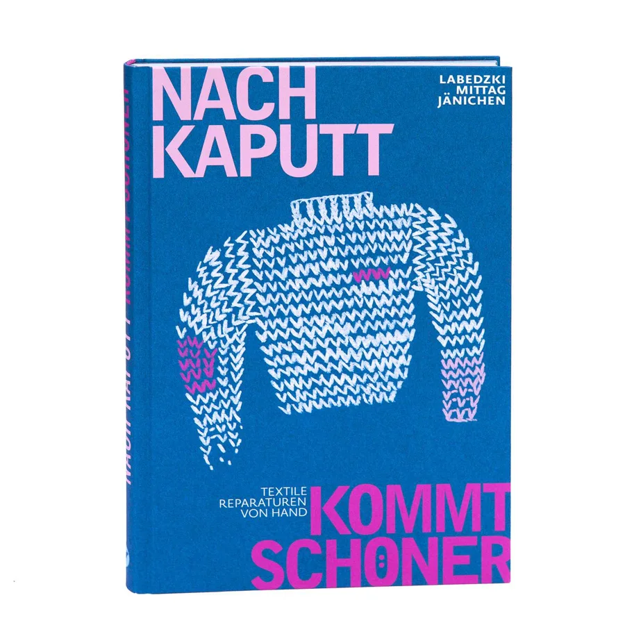 Nach kaputt kommt schöner. Textile Reparaturen von Hand - Ulrike Jänichen