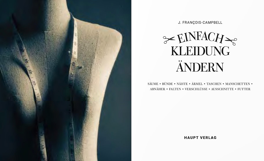 Einfach Kleidung Ändern. Säume, Bünde, Nähte, Ärmel und mehr - J. Francois-Campbell